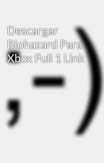 Descargar Biohazard Para Xbox Clasico